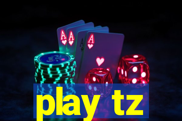 play tz